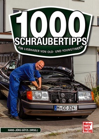 1000 Schraubertipps - Für Liebhaber von Old- und Youngtimern