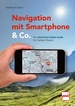 Navigation mit Smartphone & Co. - Der ultimative Pocket-Guide für Outdoor-Touren